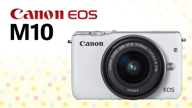 Canon EOS M10 กล้องมิลเลอร์เลสคุมโทน คุมสไตล์ พร้อมปลุกกระแส ToyTravel