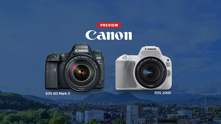 Canon EOS 6D Mark II, EOS 200D กล้อง DSLR สองระดับ ตอบโจทย์คนงบน้อย