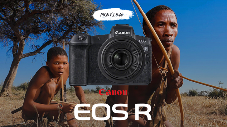 Canon EOS R กล้องฟูลเฟรมมิลเลอร์เลส ที่ยังคงสัมผัสเหมือนกล้อง DSLR