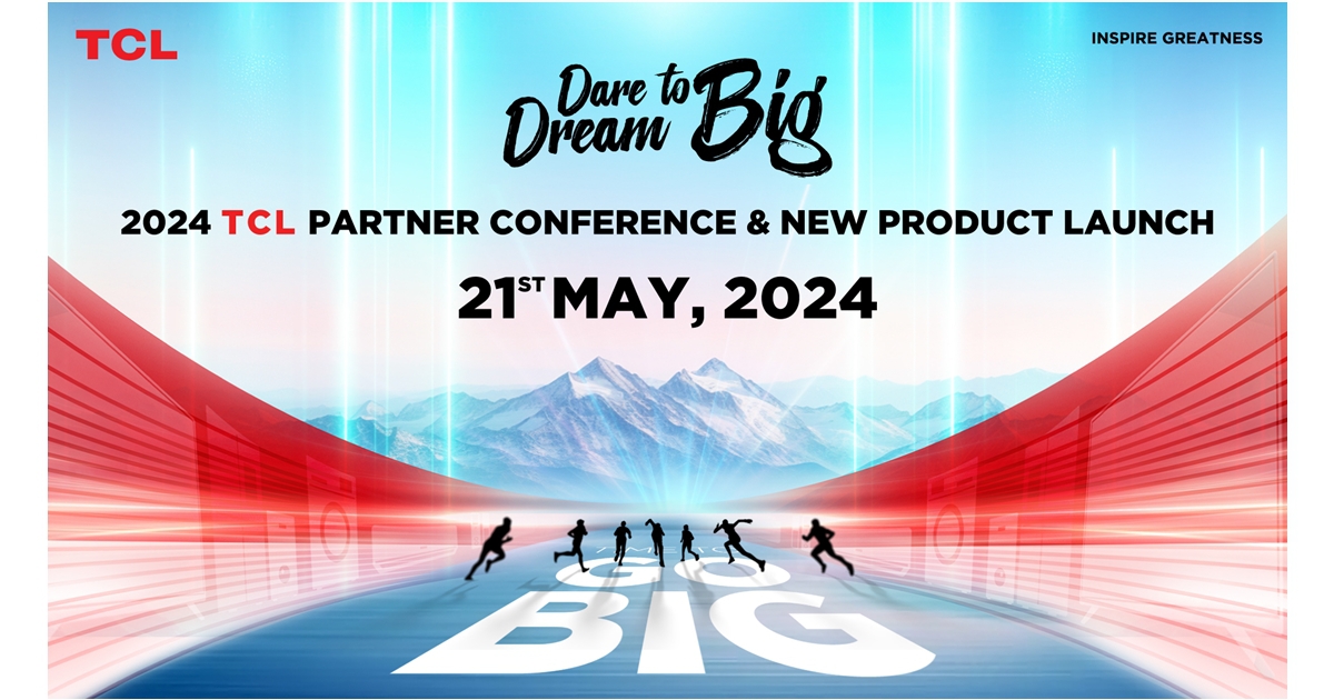 TCL ฉลองก้าวสู่ 20 ปี ด้วยภาพยนตร์โฆษณา Time to Go Big และโปรโมชันแคมเปญ TCL Champion Leads
