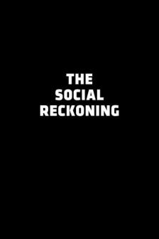 The Social Reckoning