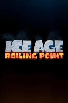 Ice Age: Boiling Point - Ice Age: Boiling Point