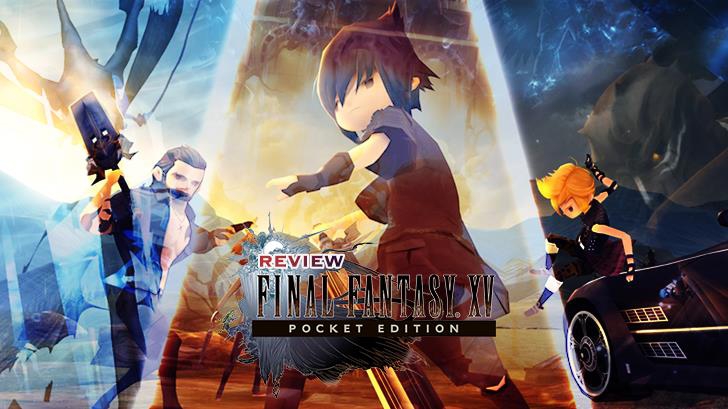 Final Fantasy XV Pocket Edition: การผจญภัยขององค์ราชันย์และผองเพื่อนในฉบับกะทัดรัดสุดเนี๊ยบ! 