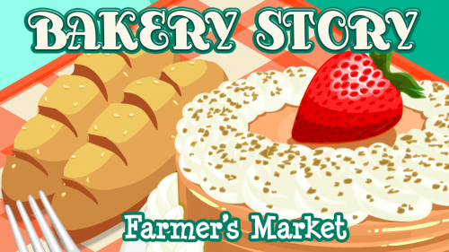 Bakery Story Farmers Market (App เกมส์ร้านขนมหวาน) : 