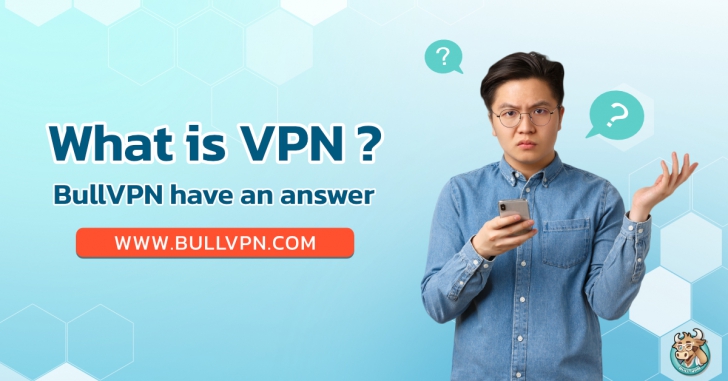 BullVPN (โปรแกรม VPN เพิ่มความปลอดภัย ปกปิดตัวตนบนโลกออนไลน์ ทะลุบล็อกเว็บไซต์) : 